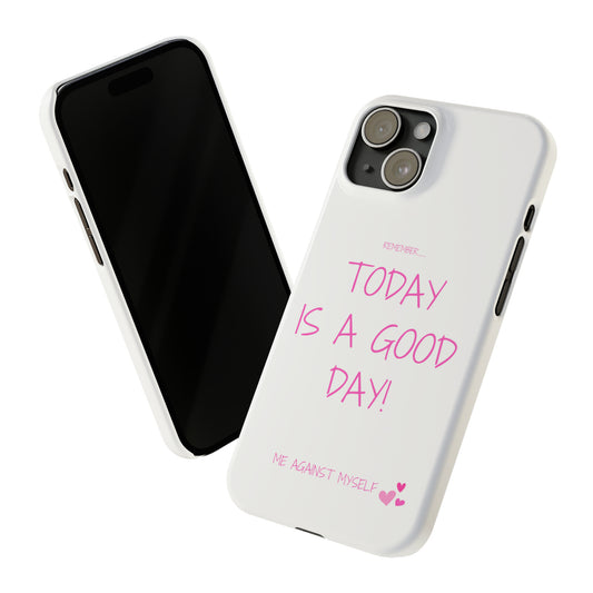 "Today Is A Good Day" Phone Case
